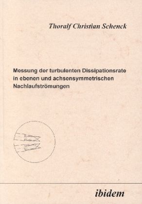 Produktbild: Messung der turbulenten Dissipationsrate in ebenen und achsensymmetrischen Nachlaufstr&ouml;mungen
