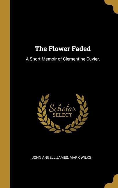Produktbild: The Flower Faded: A Short Memoir of Clementine Cuvier,
