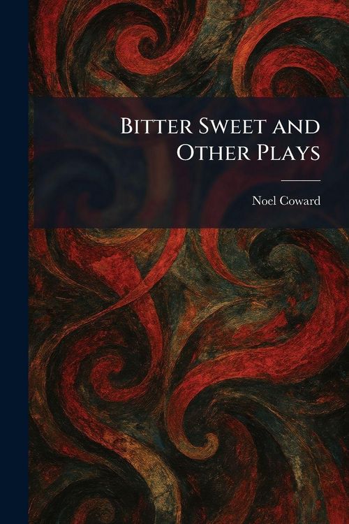 Produktbild: Bitter Sweet and Other Plays