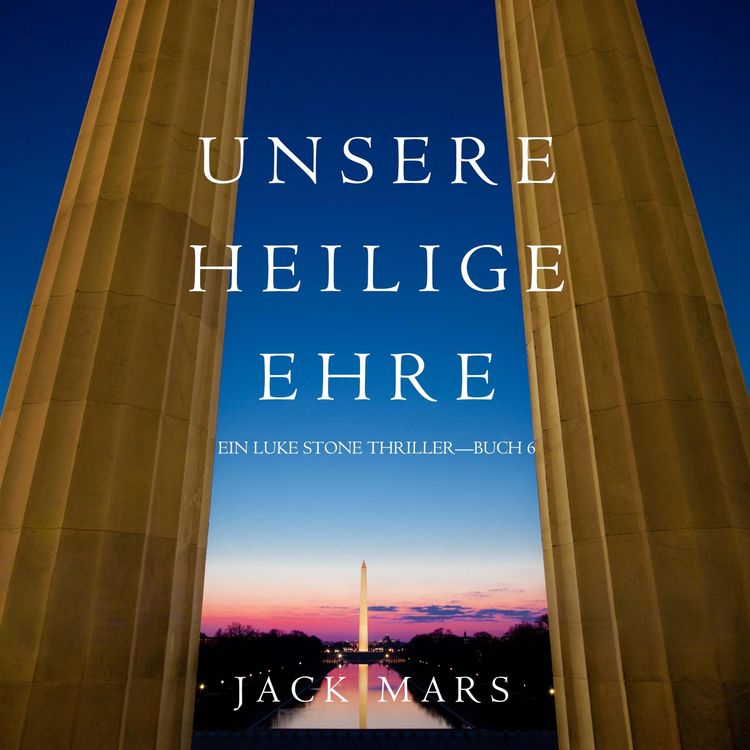 Produktbild: Unsere Heilige Ehre (Ein Luke Stone Thriller&mdash;Buch 6)