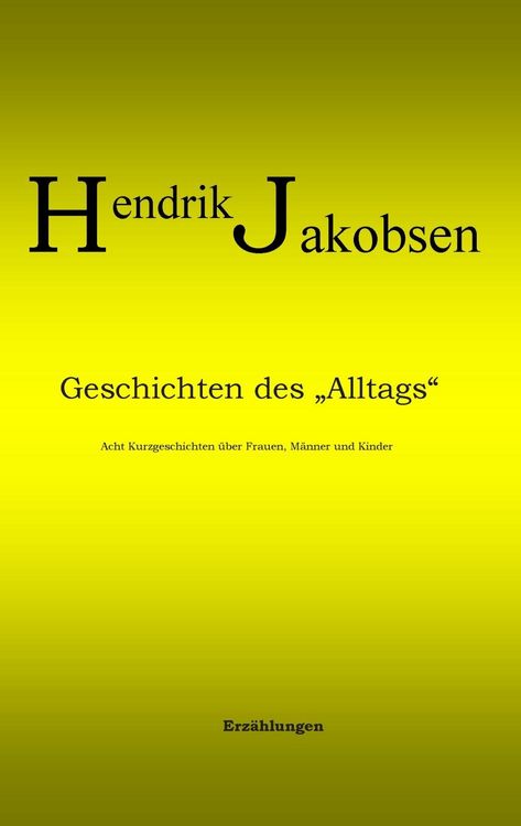 Produktbild: Geschichten des Alltags - 8 Kurzgeschichten &uuml;ber M&auml;nner, Frauen und Kinder