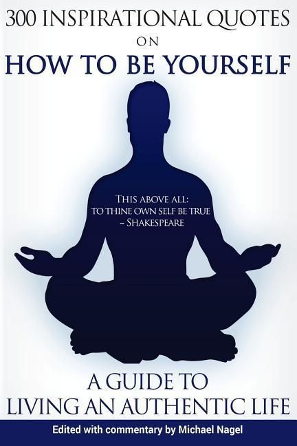 Produktbild: How to Be Yourself: 300 Inspirational Quotes, A Guide to Living an Authentic Life