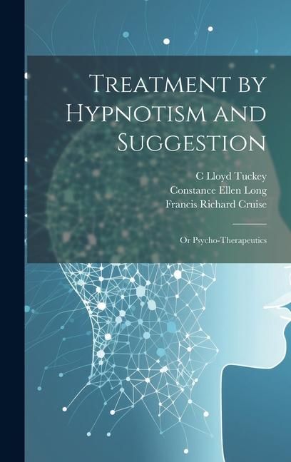 Produktbild: Treatment by Hypnotism and Suggestion; or Psycho-therapeutics