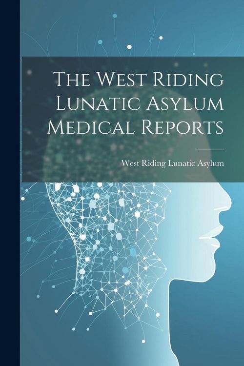 Produktbild: The West Riding Lunatic Asylum Medical Reports
