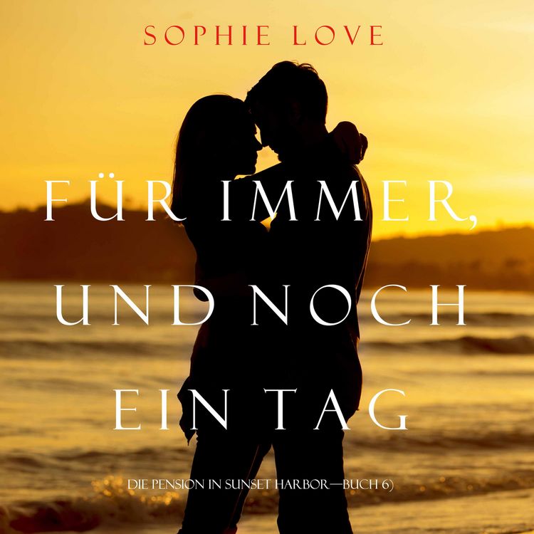 Produktbild: F&uuml;r Immer und Noch Ein Tag (Die Pension In Sunset Habor &ndash; Buch 6)