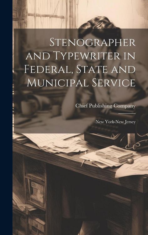 Produktbild: Stenographer and Typewriter in Federal, State and Municipal Service: New York-New Jersey