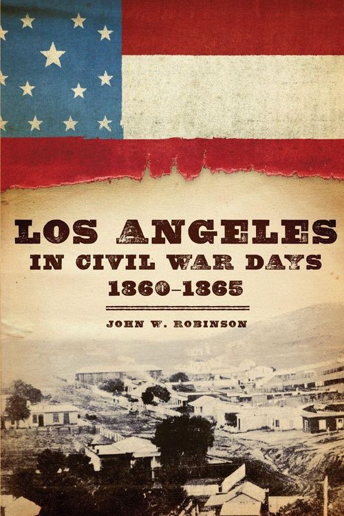 Produktbild: Los Angeles in Civil War Days, 1860-1865
