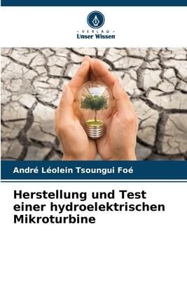 Produktbild: Herstellung und Test einer hydroelektrischen Mikroturbine