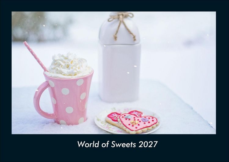 Produktbild: World of Sweets 2027 Fotokalender DIN A4