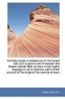 Produktbild: The Holy Gospel; A Comparison of the Gospel Text as It Is Given in the Protestant and Roman Catholic