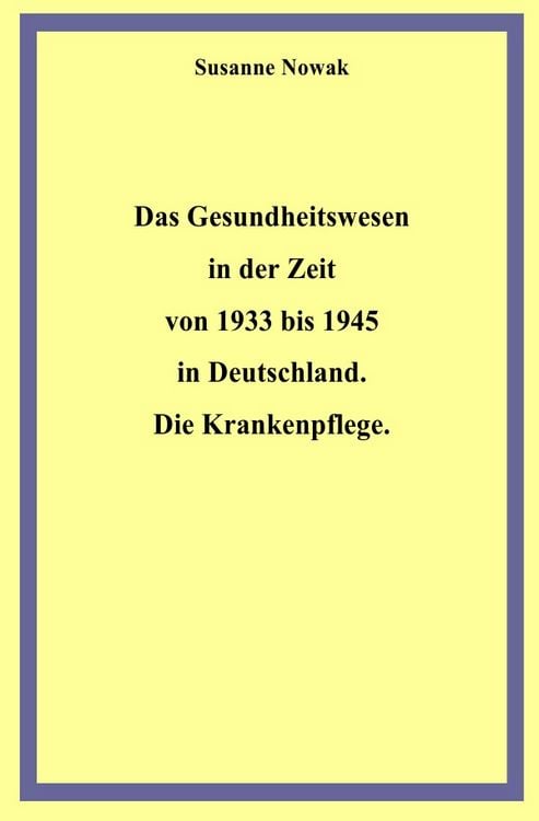 Produktbild: Das Gesundheitswesen in der Zeit von 1933 bis 1945 in Deutschland. Die Krankenpflege.