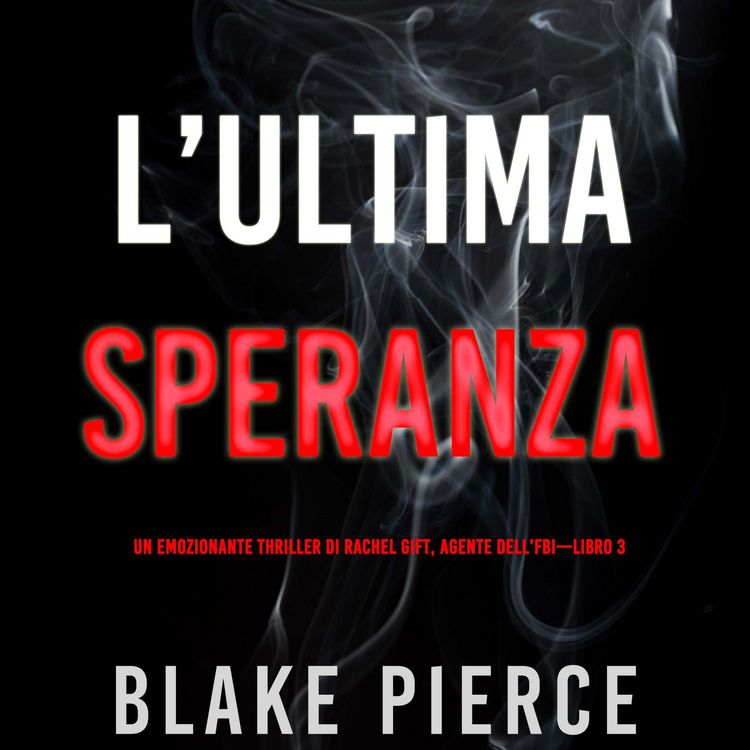 Produktbild: L'ultima speranza (Un emozionante thriller di Rachel Gift, Agente dell'FBI &ndash; Libro 3)