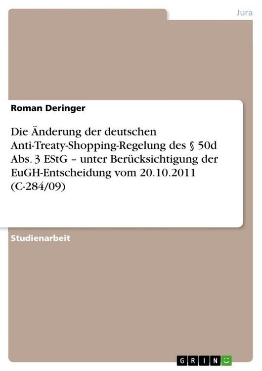 Produktbild: Die &Auml;nderung der deutschen Anti-Treaty-Shopping-Regelung des 50d Abs. 3 EStG - unter Ber&uuml;cksichtigung der EuGH-Entscheidung vom 20.10.2011 (C-284/09)