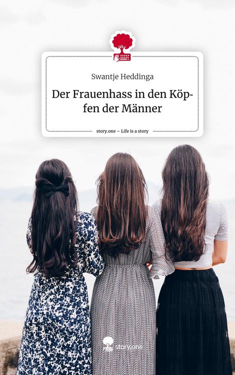 Produktbild: Der Frauenhass in den K&ouml;pfen der M&auml;nner. Life is a Story - story.one
