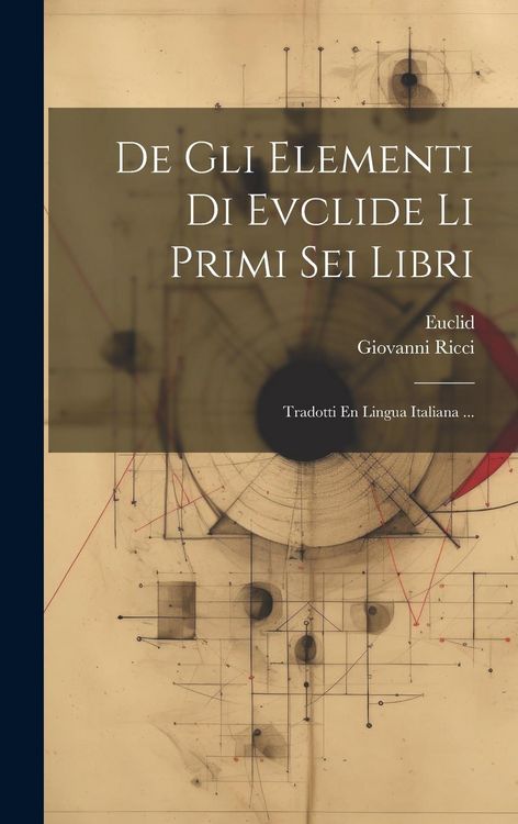 Produktbild: De Gli Elementi Di Evclide Li Primi Sei Libri: Tradotti En Lingua Italiana ...