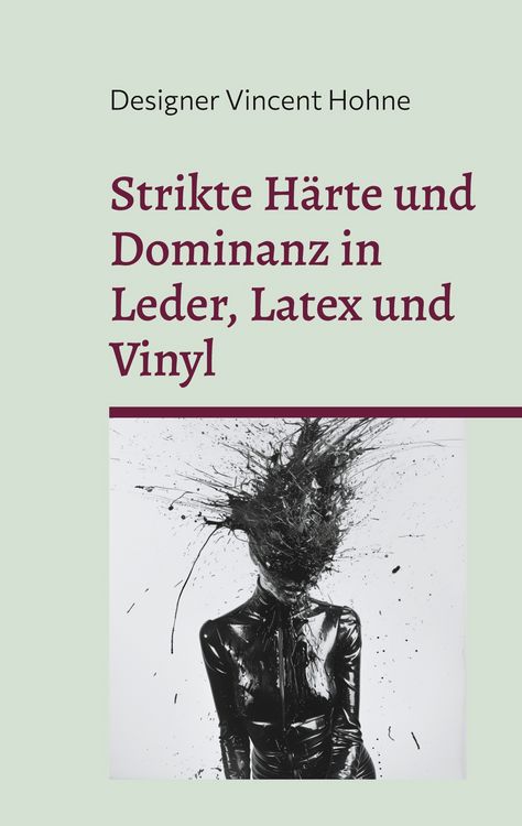 Produktbild: Strikte H&auml;rte und Dominanz in Leder, Latex und Vinyl