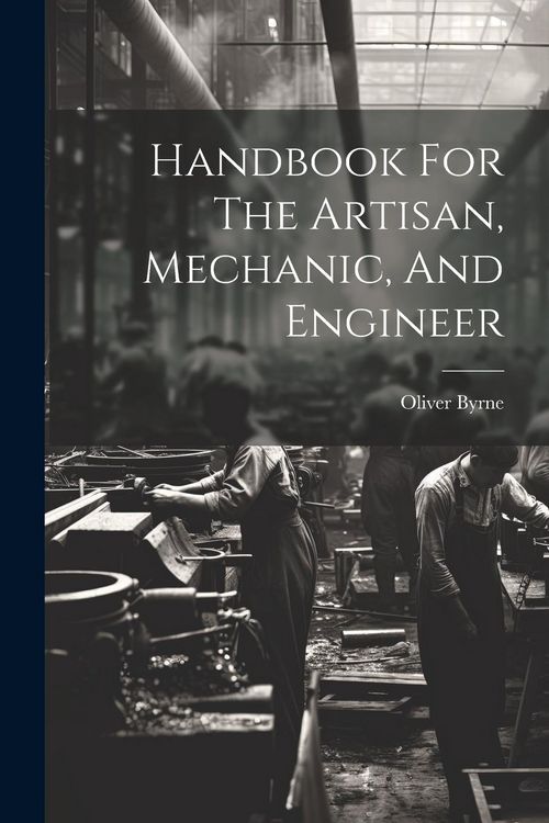 Produktbild: Handbook For The Artisan, Mechanic, And Engineer