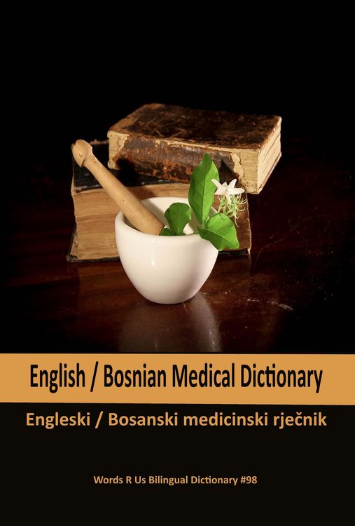 Produktbild: English / Bosnian Medical Dictionary (Words R Us Bilingual Dictionaries, #98)