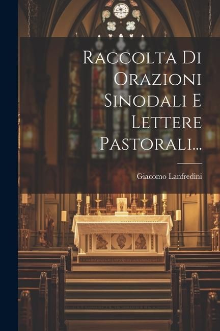 Produktbild: Raccolta Di Orazioni Sinodali E Lettere Pastorali...