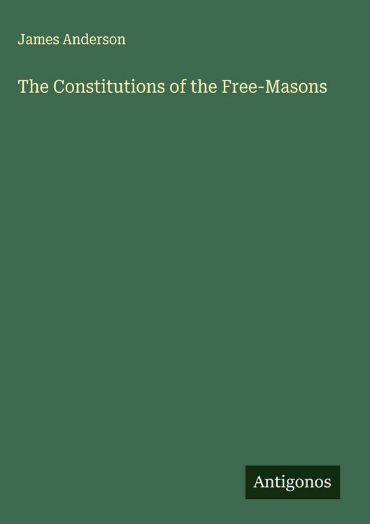 Produktbild: The Constitutions of the Free-Masons