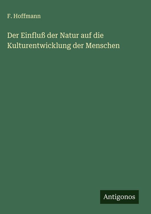 Produktbild: Der Einflu&szlig; der Natur auf die Kulturentwicklung der Menschen