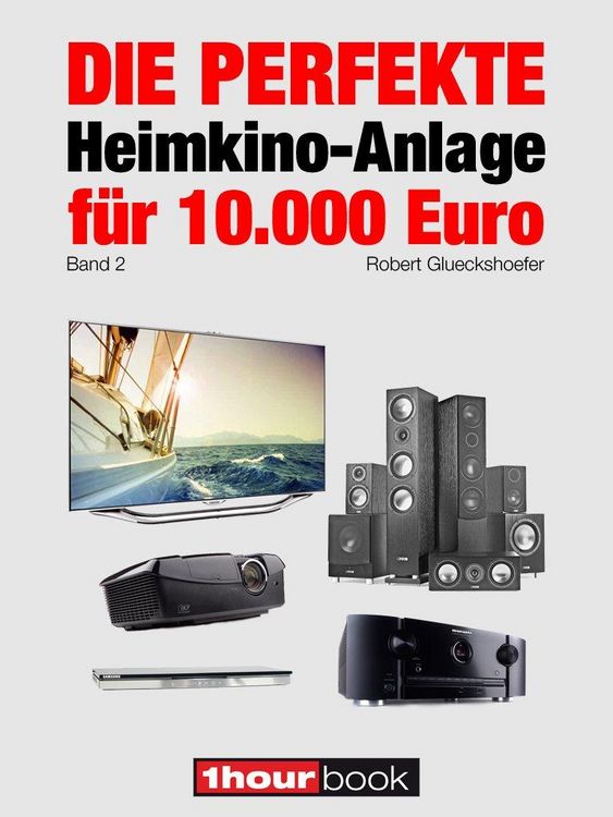 Produktbild: Die perfekte Heimkino-Anlage f&uuml;r 10.000 Euro (Band 2)