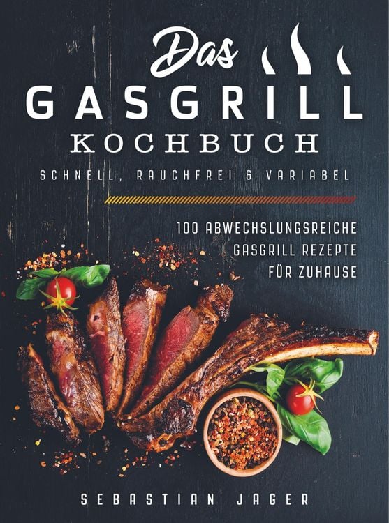 Produktbild: Das Gasgrill Kochbuch - Schnell, rauchfrei & variabel