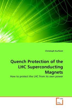 Produktbild: Kurf&uuml;rst, C: Quench Protection of the LHC Superconducting Ma