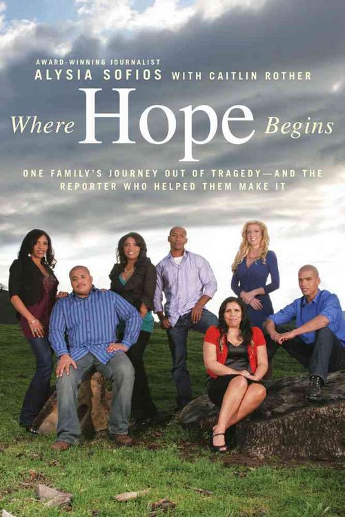 Produktbild: Where Hope Begins: One Family's Journey Out of Tragedy-And the Reporter Who Helped Them Make It