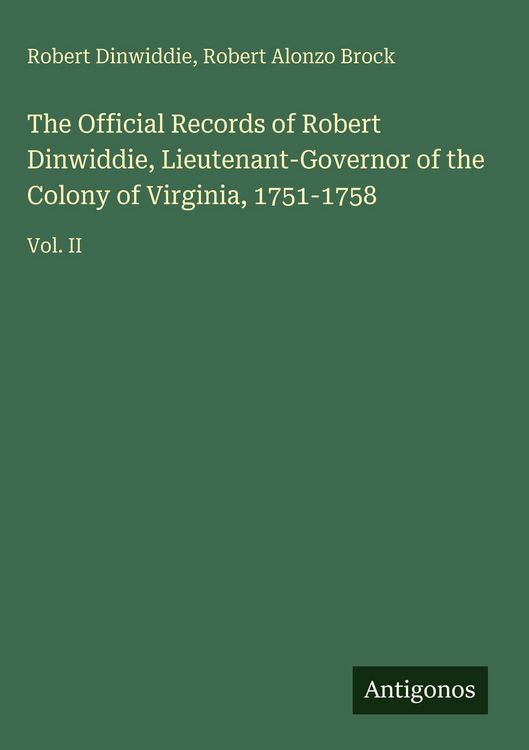 Produktbild: The Official Records of Robert Dinwiddie, Lieutenant-Governor of the Colony of Virginia, 1751-1758