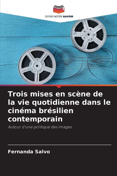 Produktbild: Trois mises en sc&egrave;ne de la vie quotidienne dans le cin&eacute;ma br&eacute;silien contemporain