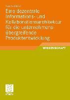 Produktbild: Eine dezentrale Informations- und Kollaborationsarchitektur f&uuml;r die unternehmens&uuml;bergreifende Produktentwicklung