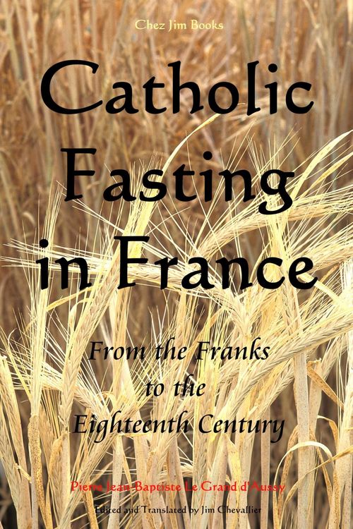 Produktbild: Catholic Fasting in France - From the Franks to the Eighteenth Century (Le Grand d'Aussy's History of French Food, #2)
