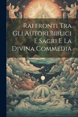 Produktbild: Raffronti Tra Gli Autori Biblici e Sacri e la Divina Commedia