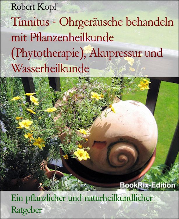 Produktbild: Tinnitus - Ohrger&auml;usche behandeln mit Pflanzenheilkunde (Phytotherapie), Akupressur und Wasserheilkunde