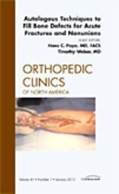 Produktbild: Autologous Techniques to Fill Bone Defects for Acute Fractures and Nonunions, an Issue of Orthopedic Clinics