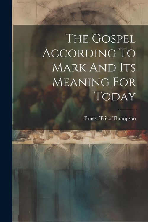Produktbild: The Gospel According To Mark And Its Meaning For Today