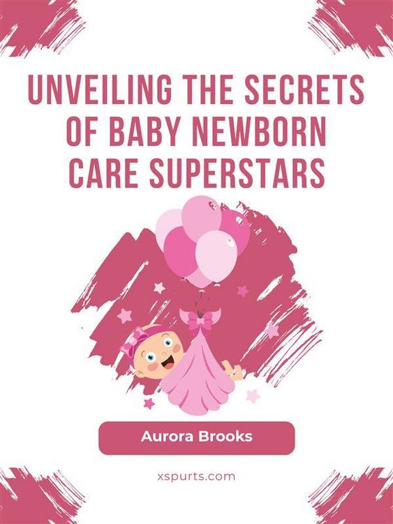Produktbild: Unveiling the Secrets of Baby Newborn Care Superstars