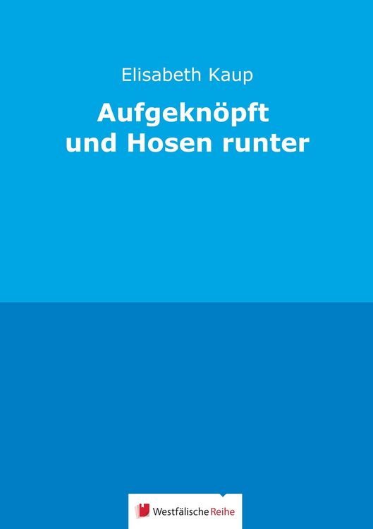Produktbild: Kaup, E: Aufgekn&ouml;pft und Hosen runter