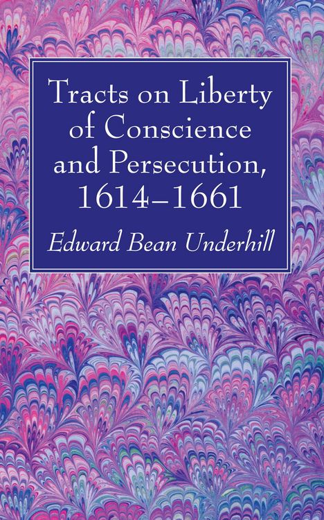 Produktbild: Tracts on Liberty of Conscience and Persecution, 1614-1661