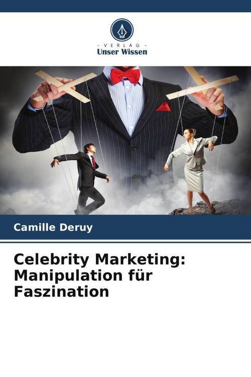 Produktbild: Celebrity Marketing: Manipulation f&uuml;r Faszination