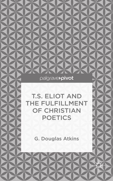 Produktbild: T.S. Eliot and the Fulfillment of Christian Poetics