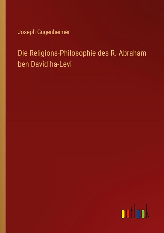 Produktbild: Die Religions-Philosophie des R. Abraham ben David ha-Levi