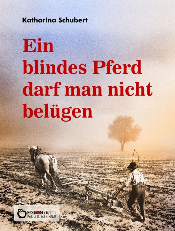 Produktbild: Ein blindes Pferd darf man nicht bel&uuml;gen