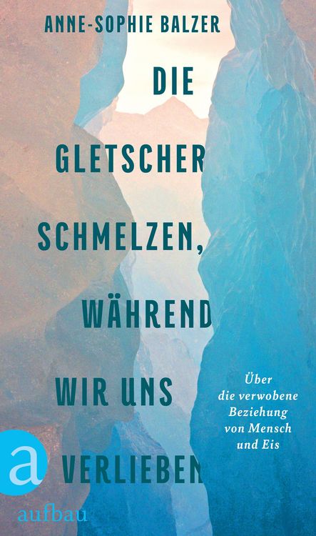 Produktbild: Die Gletscher schmelzen, w&auml;hrend wir uns verlieben