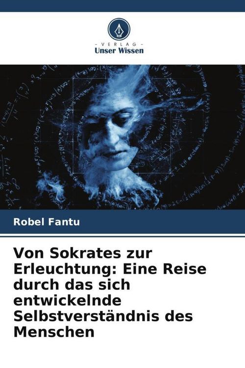 Produktbild: Von Sokrates zur Erleuchtung: Eine Reise durch das sich entwickelnde Selbstverst&auml;ndnis des Menschen