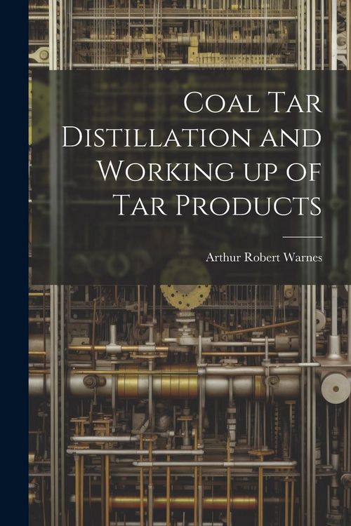 Produktbild: Coal tar Distillation and Working up of tar Products