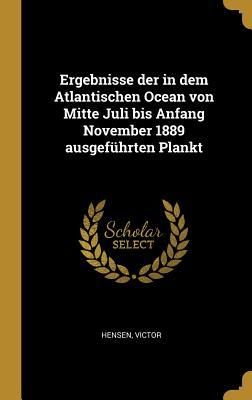 Produktbild: Ergebnisse Der in Dem Atlantischen Ocean Von Mitte Juli Bis Anfang November 1889 Ausgef&uuml;hrten Plankt