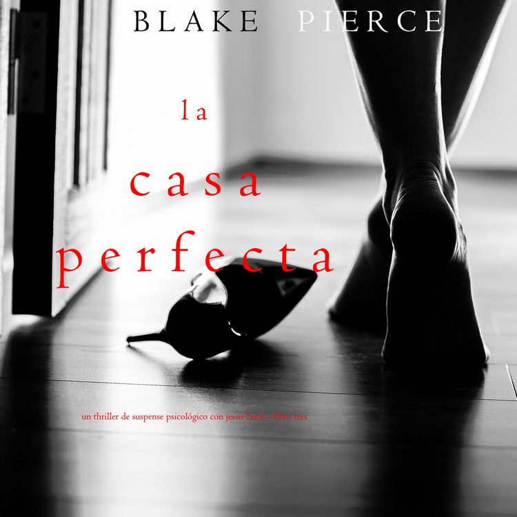Produktbild: La Casa Perfecta (Un Thriller de Suspense Psicol&oacute;gico con Jessie Hunt&mdash;Libro Tres)
