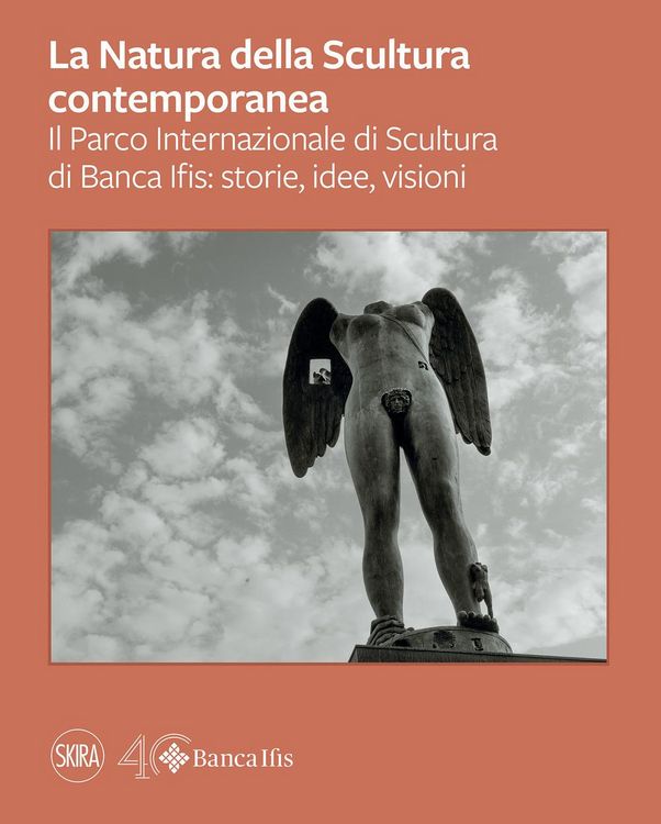 Produktbild: La natura della scultura contemporanea. Il Parco Internazionale di Banca Ifis: storie, idee, visioni